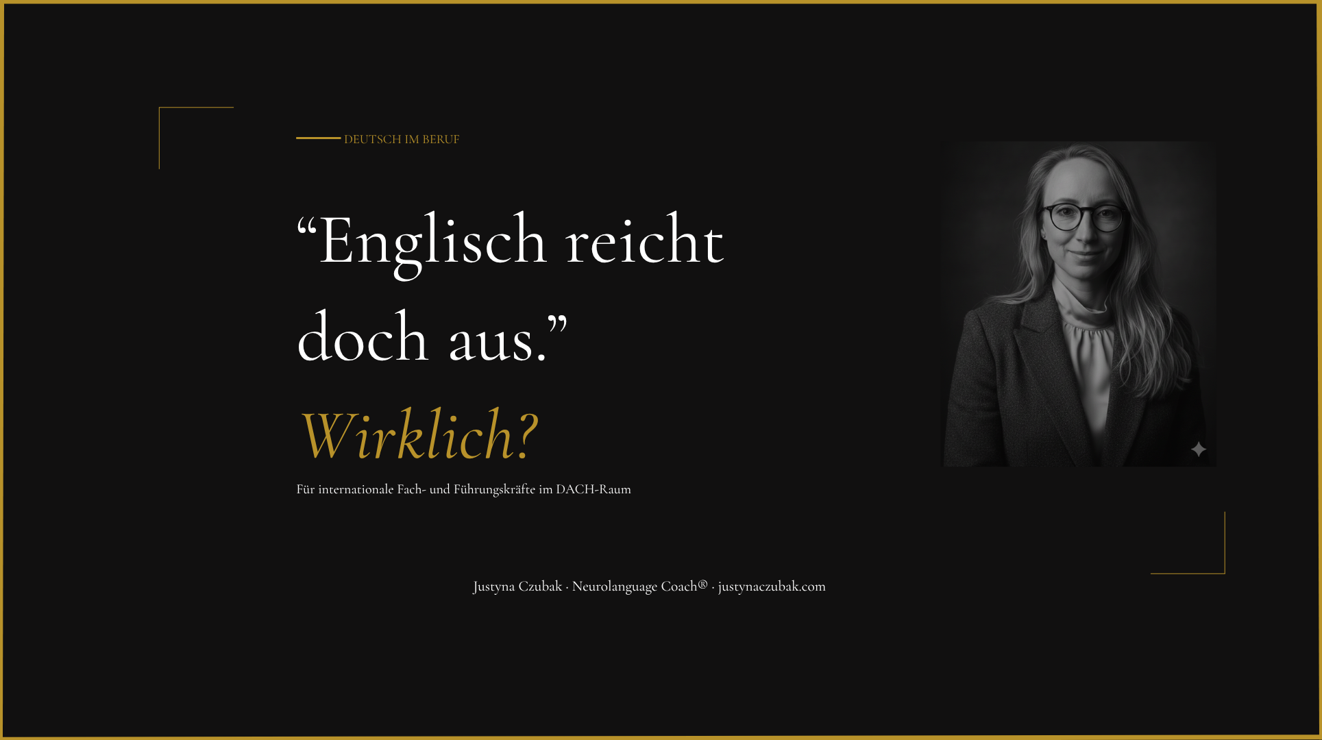 Justyna Czubak – Neurolanguage Coach® bezieht Stellung: Ist Deutsch als Leadership-Kompetenz ein Hype oder wirklich notwendig für internationale Führungskräfte im DACH-Raum?